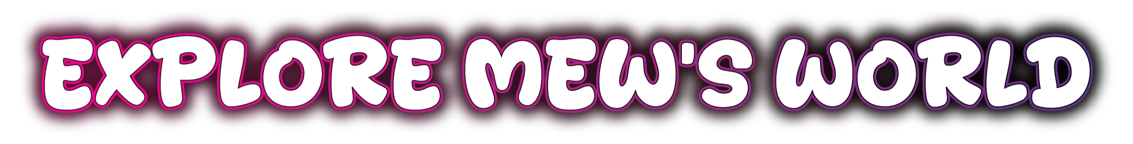 Explore Mew's World